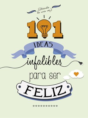 cover image of 101 ideas infalibles para ser feliz